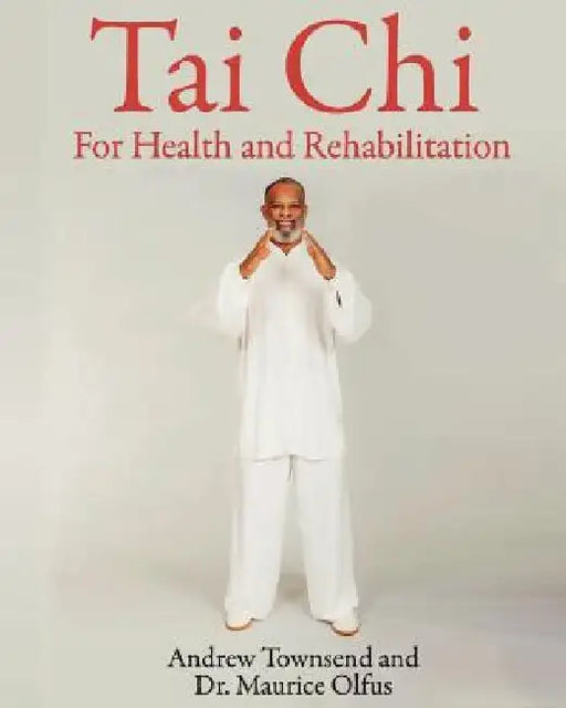 Tai Chi for Health and Rehabilitation by Maurice Olfus