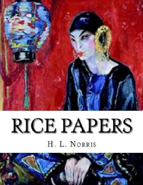 Rice Papers by H. L. Norris