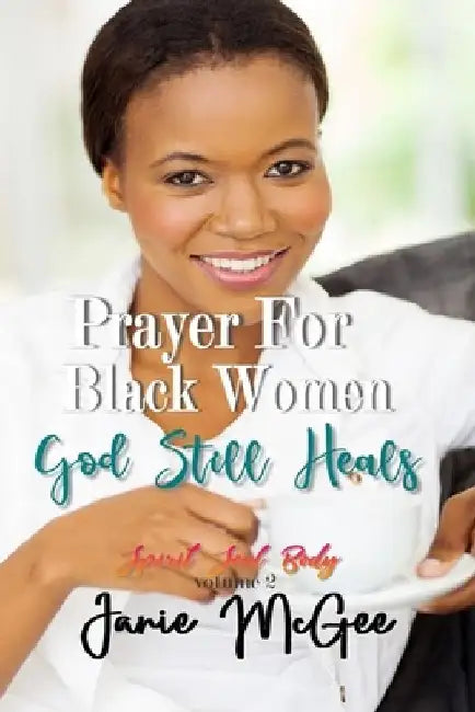 Prayers For Black Women: God Still Heals by Ramon McGee