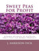 Sweet Peas for Profit: Modern Methods of Growing Sweet Peas for Marked Purposes by Roger Chambers