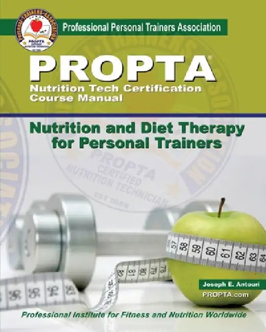 Nutrition Tech Certification course manual: Nutrition and Diet Therapy for Personal Trainers by Joe Antouri