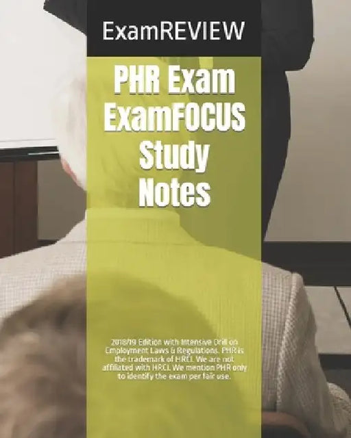 PHR Exam ExamFOCUS Study Notes 2018/19 Edition: with Intensive Drill on Employment Laws & Regulations by Examreview