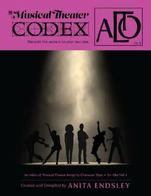 The Musical Theater Codex: Alto Vol.1: An Index Of Songs By Character Type by Anita Anderson Endsley