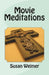 Movie Meditations by Susan Plate Weimer
