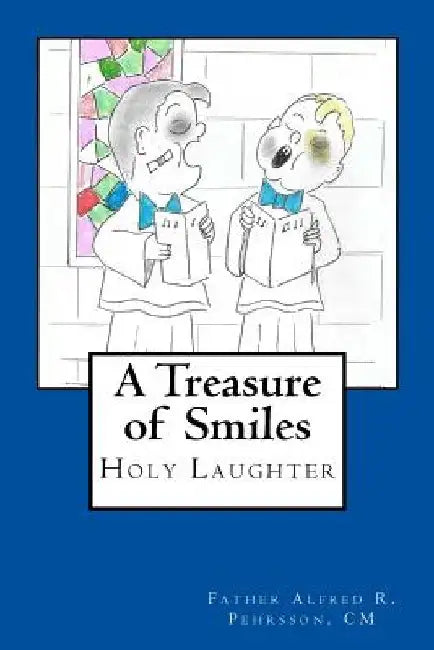 A Treasure of Smiles: Holy Laughter by CM Father Alfred R. Pehrsson