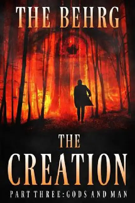 The Creation: Gods and Man by The Behrg