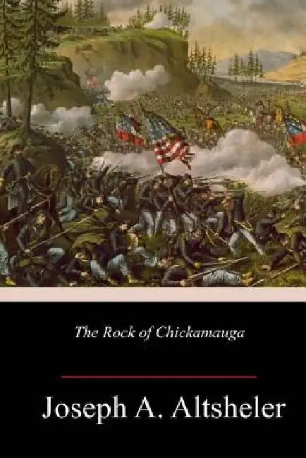 The Rock of Chickamauga by Joseph a. Altsheler