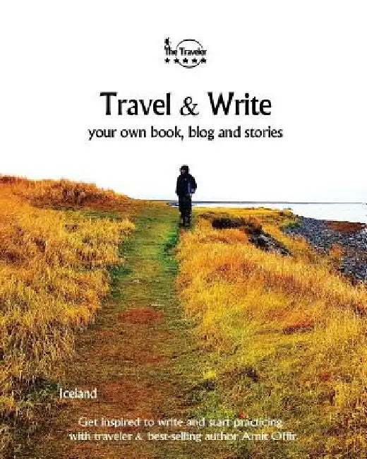 Travel & Write: Travel & Write Your Own Book, Blog and Stories - Iceland by Amit Offir