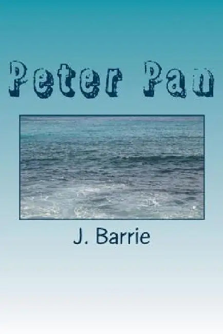Peter Pan by James Matthew Barrie