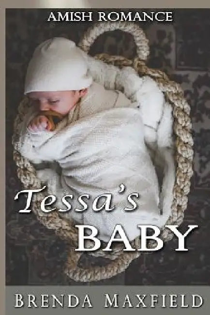 Amish Romance: Tessa's Baby by Brenda Maxfield