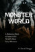 Monster World: A Reference Guide to Some of the World's Most Scary Monsters by S. David Staggs