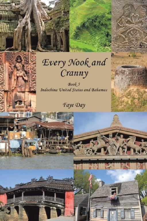 Every Nook and Cranny: Indochina United States and Bahamas Book 5 by Faye Day