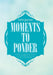 Moments to Ponder: A Collection of Inspirational, Humorous and General Wellbeing Quotes and Phrases to Make Your Day by Robert Gesmundo