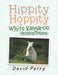 Hippity Hoppity the White Kangaroo: The Animal Trappers by David Perry