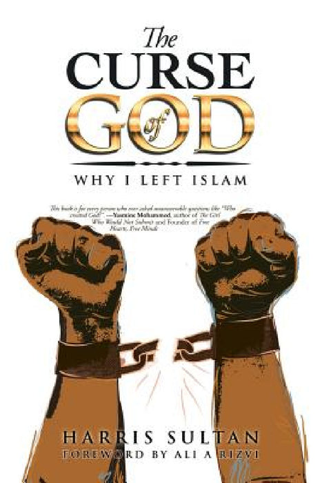 The Curse of God: Why I Left Islam by Harris Sultan, Ali A. Rizvi