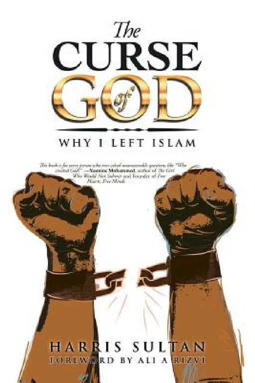 The Curse of God: Why I Left Islam by Harris Sultan, Ali A. Rizvi