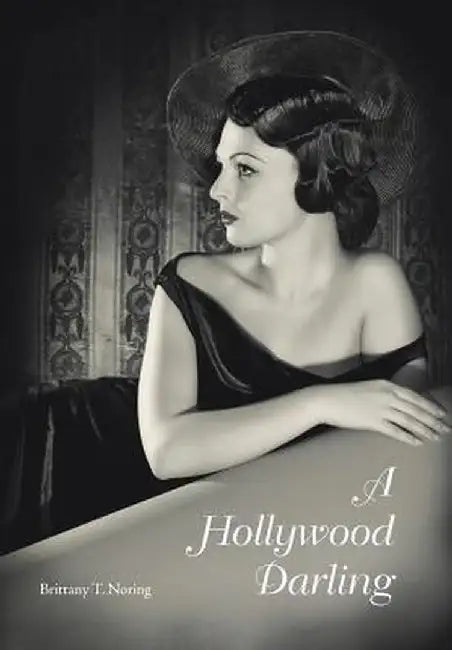 A Hollywood Darling by Brittany T. Noring