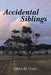 Accidental Siblings: Family Connections by Helen M. Croser