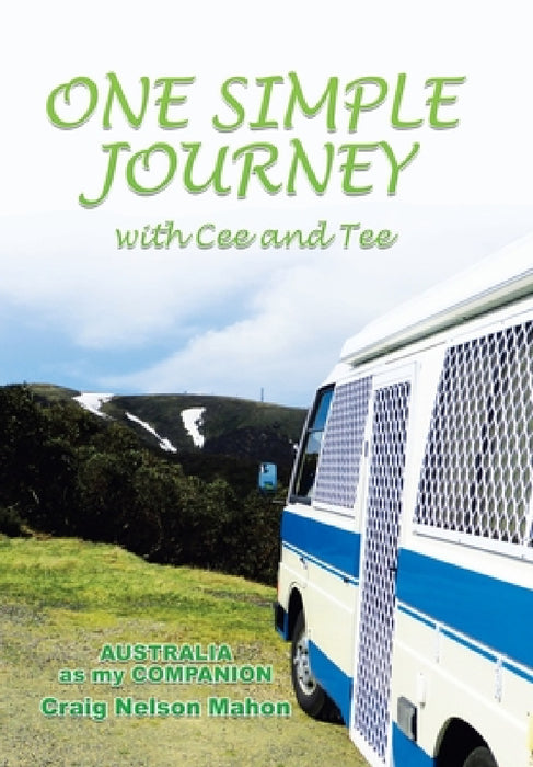 One Simple Journey with Cee and Tee: Australia as My Companion by Craig Nelson Mahon