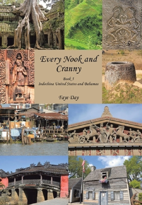 Every Nook and Cranny: Indochina United States and Bahamas Book 5 by Faye Day