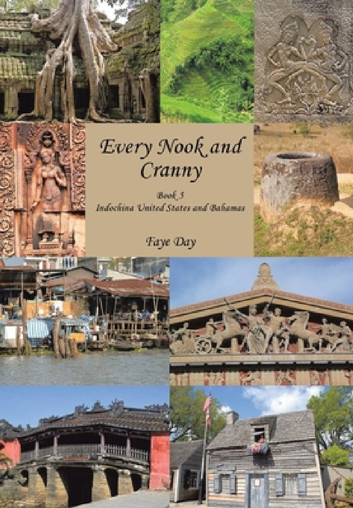 Every Nook and Cranny: Indochina United States and Bahamas Book 5 by Faye Day