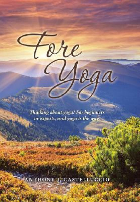 Fore Yoga by Anthony J. Castelluccio