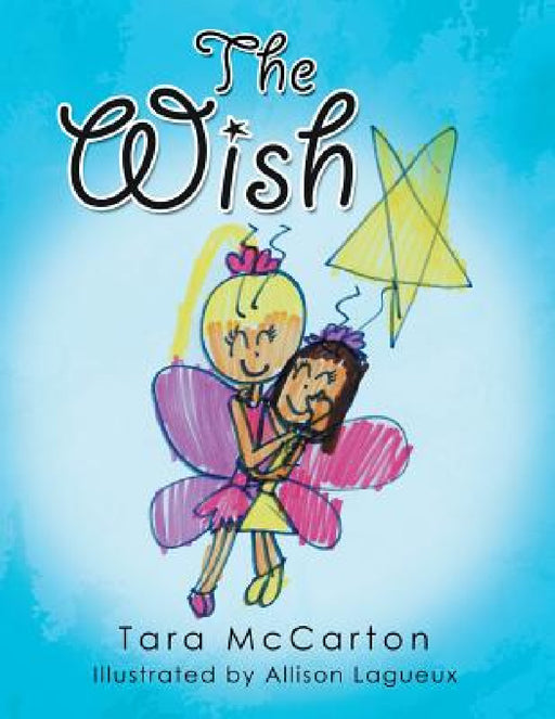 The Wish by Allison Lagueux, Tara McCarton