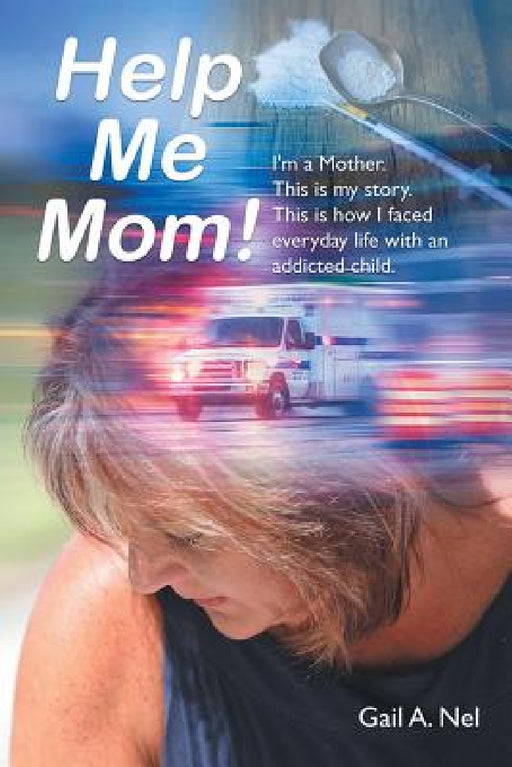Help Me Mom! by Gail a. Nel