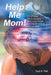 Help Me Mom! by Gail a. Nel