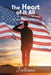 The Heart of It All: Life with a Patriot and Warrior by Juliane
