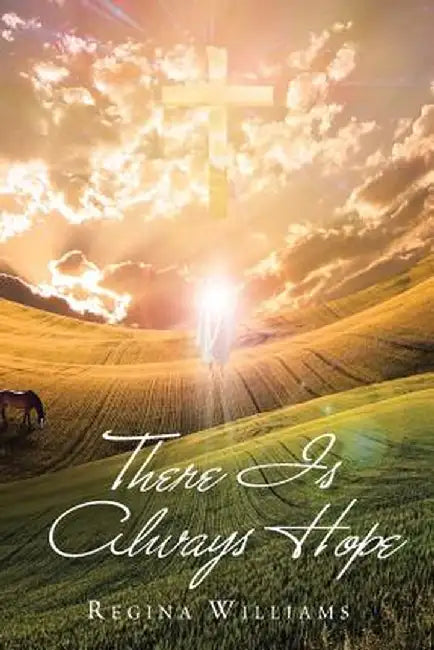 There Is Always Hope by Regina Williams