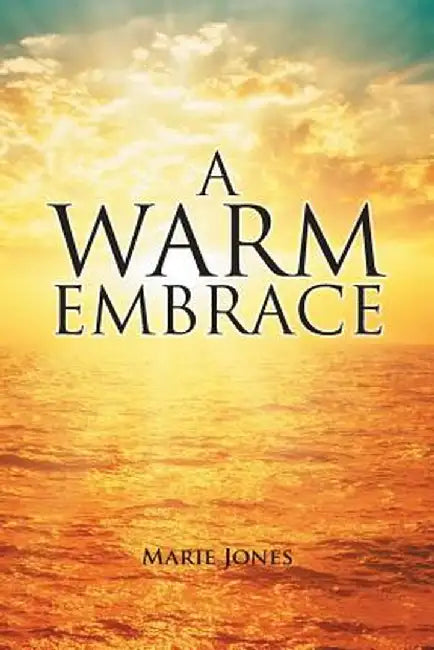 A Warm Embrace by Marie Jones