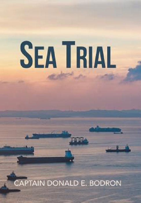 Sea Trial by Capt Donald E. Bodron