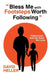 bless Me with Footsteps Worth Following: Fatherhood and the Sons We Love by David Heller