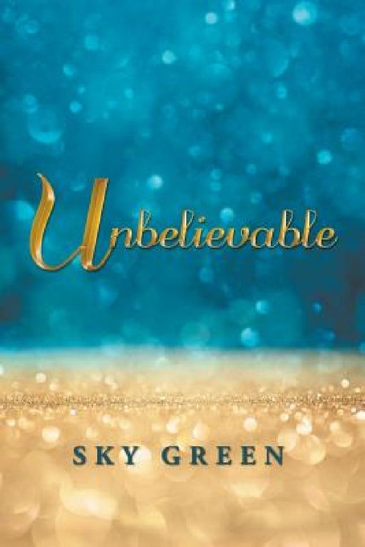 Unbelievable by Sky Green