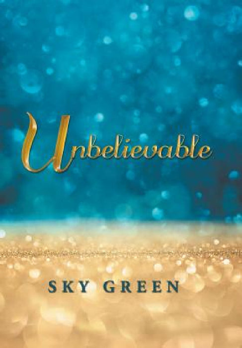 Unbelievable by Sky Green