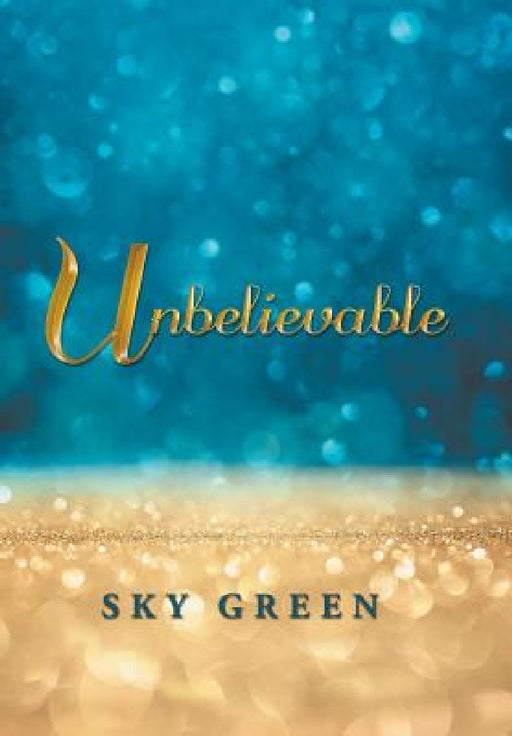 Unbelievable by Sky Green