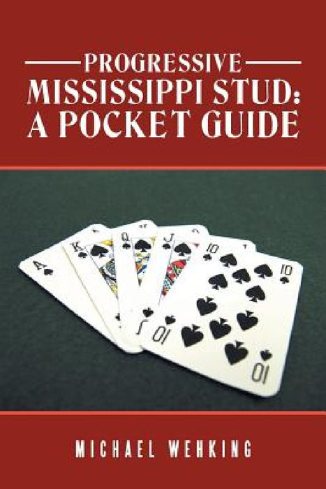 Progressive Mississippi Stud: a Pocket Guide by Michael Wehking