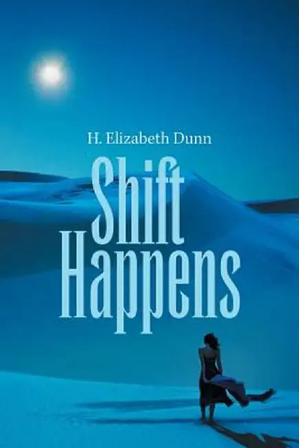 Shift Happens by H. Elizabeth Dunn