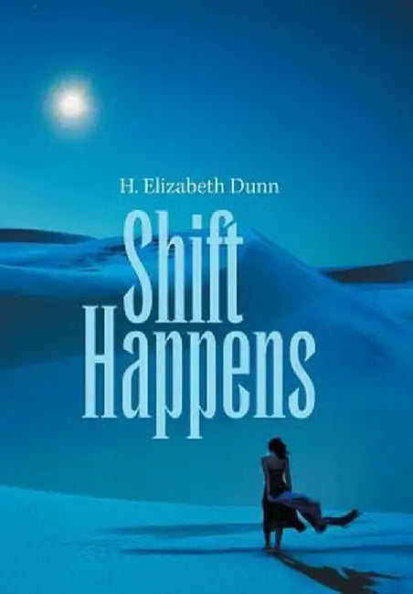 Shift Happens by H. Elizabeth Dunn