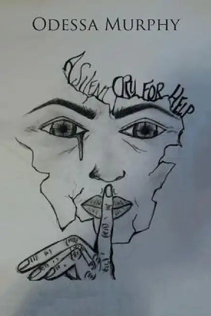 A Silent Cry for Help by Odessa Murphy