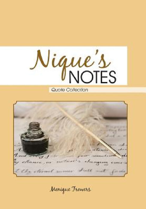 Nique's Notes: Quote Collection by Monique Trowers