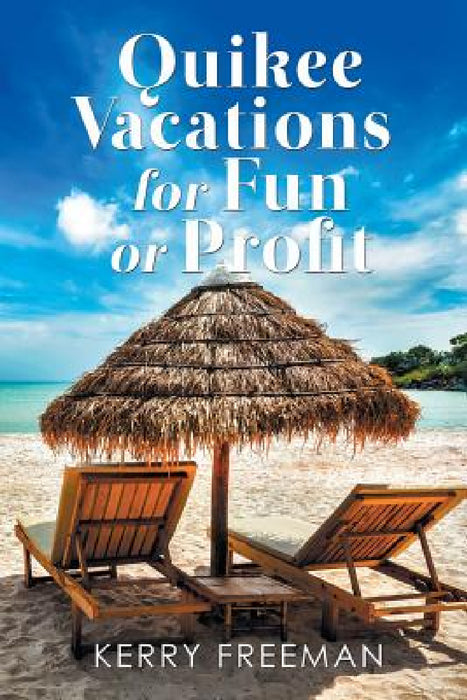 Quikee Vacations for Fun or Profit by Kerry Freeman