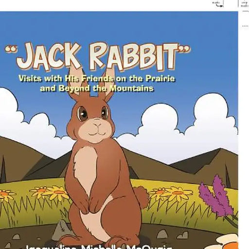jack Rabbit: Visits with His Friends on the Prairie and Beyond the Mountains by Jacqueline Michelle McQuaig
