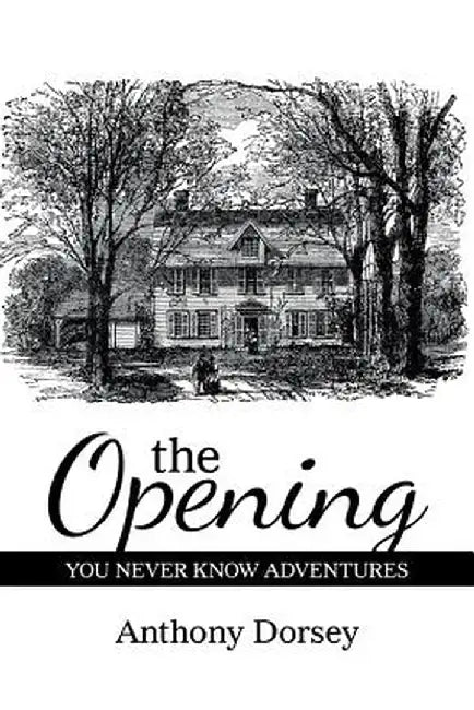 The Opening by Anthony Dorsey