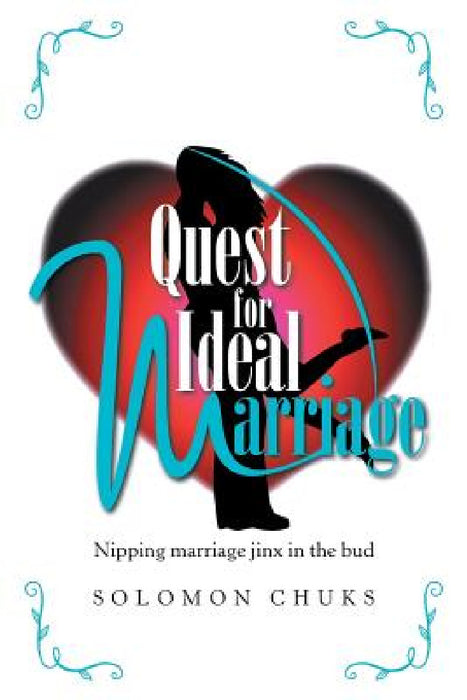 Quest for Ideal Marriage by Solomon Chuks