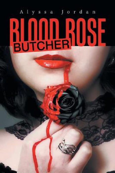 Blood Rose Butcher by Alyssa Jordan