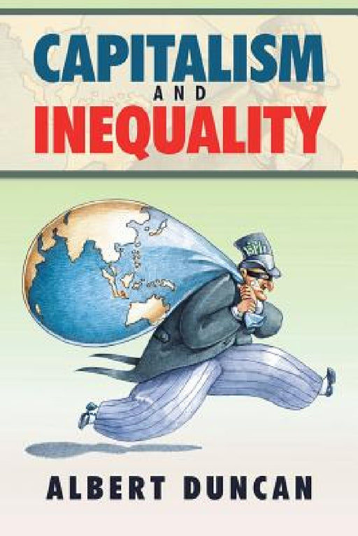 Capitalism and Inequality by Albert Duncan