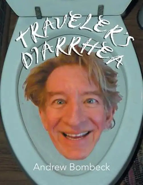 Traveler's Diarrhea by Andrew Bombeck