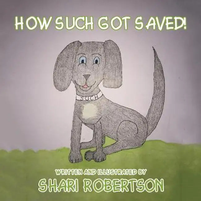How Such Got Saved! by Shari Robertson